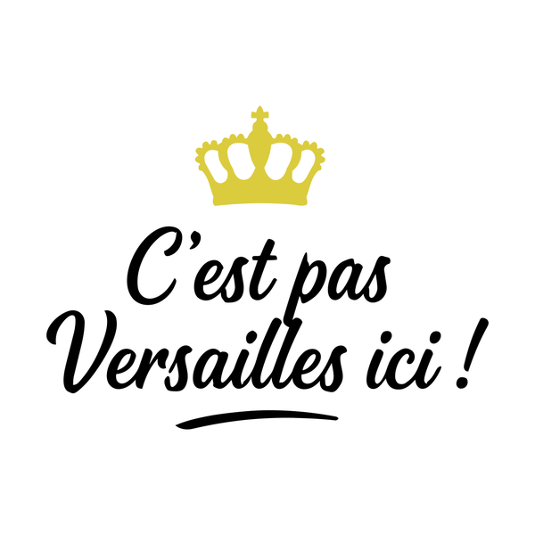 T-shirt "C'est pas Versailles ici !"